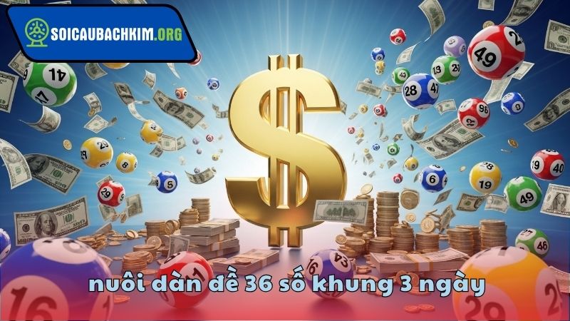 Soi Cầu Nuôi Dàn Đề 36 Số Khung 3 Ngày Phương Pháp