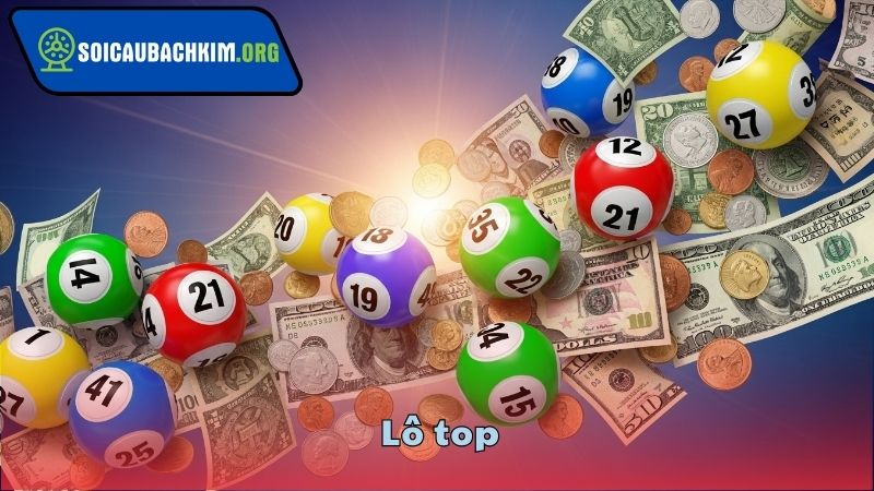 Cách Xác Định Lô Top Hôm Nay Chính Xác Nhất